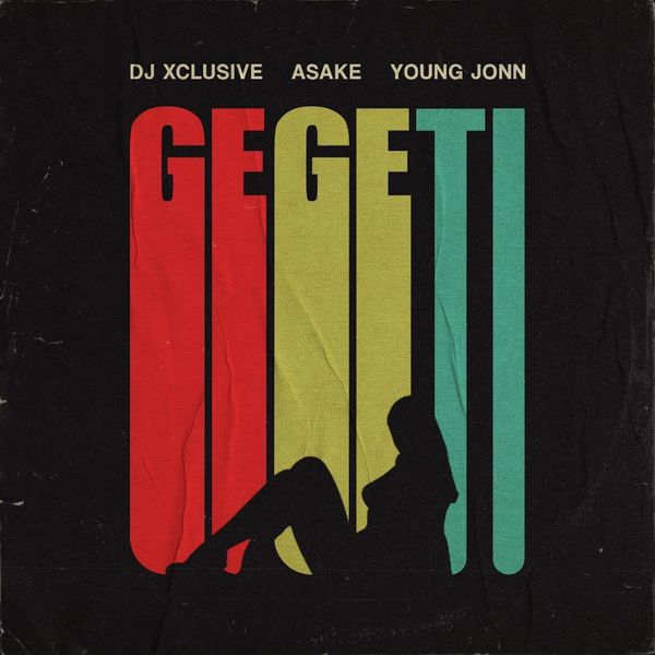 DJ Xclusive – Gegeti ft. Young Jonn, Asake