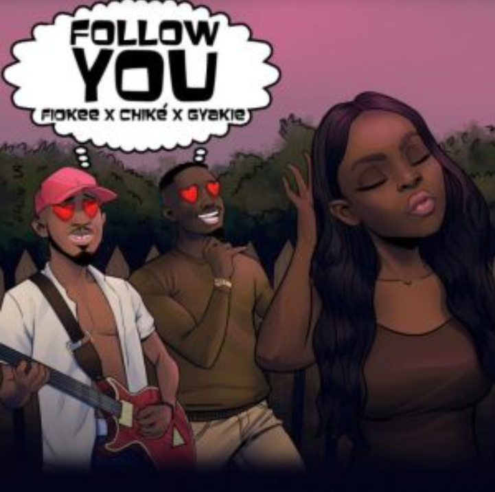 Fiokee ft. Chike Gyakie – Follow You Fiokee – Follow You ft. Chike & Gyakie