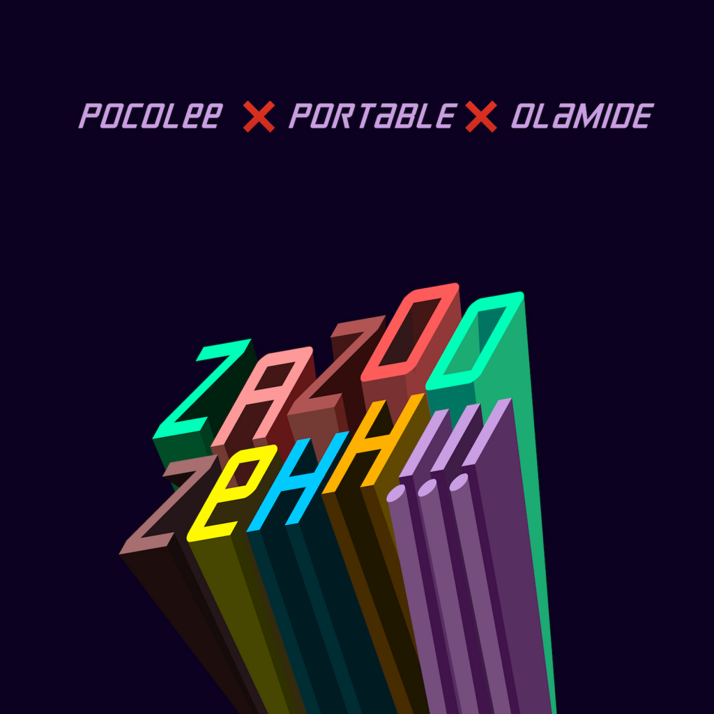 Poco Lee x Portable x Olamide – “ZaZoo Zehh”