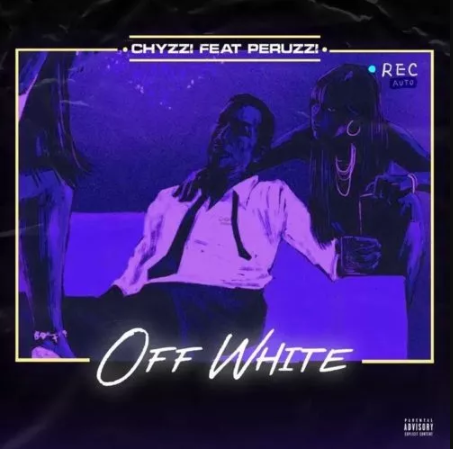 Chyzzi – Offwhite ft Peruzzi