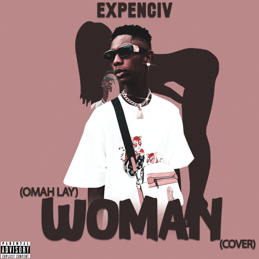 Expenciv – Woman (Omah Lay Cover)