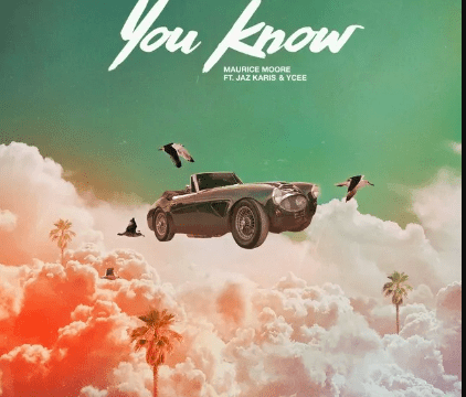 Maurice Moore – You Know ft Jaz Karis & Ycee
