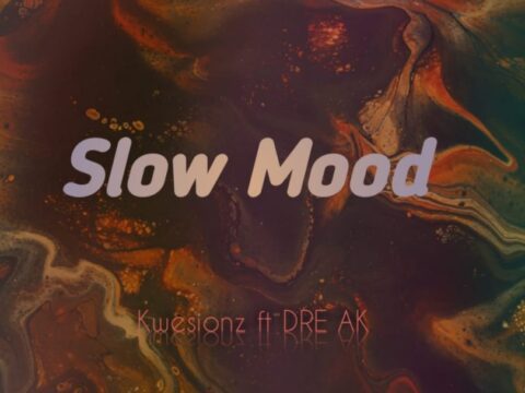 Kwesionz ft Dre AK – SLOMO (Slow Mood)